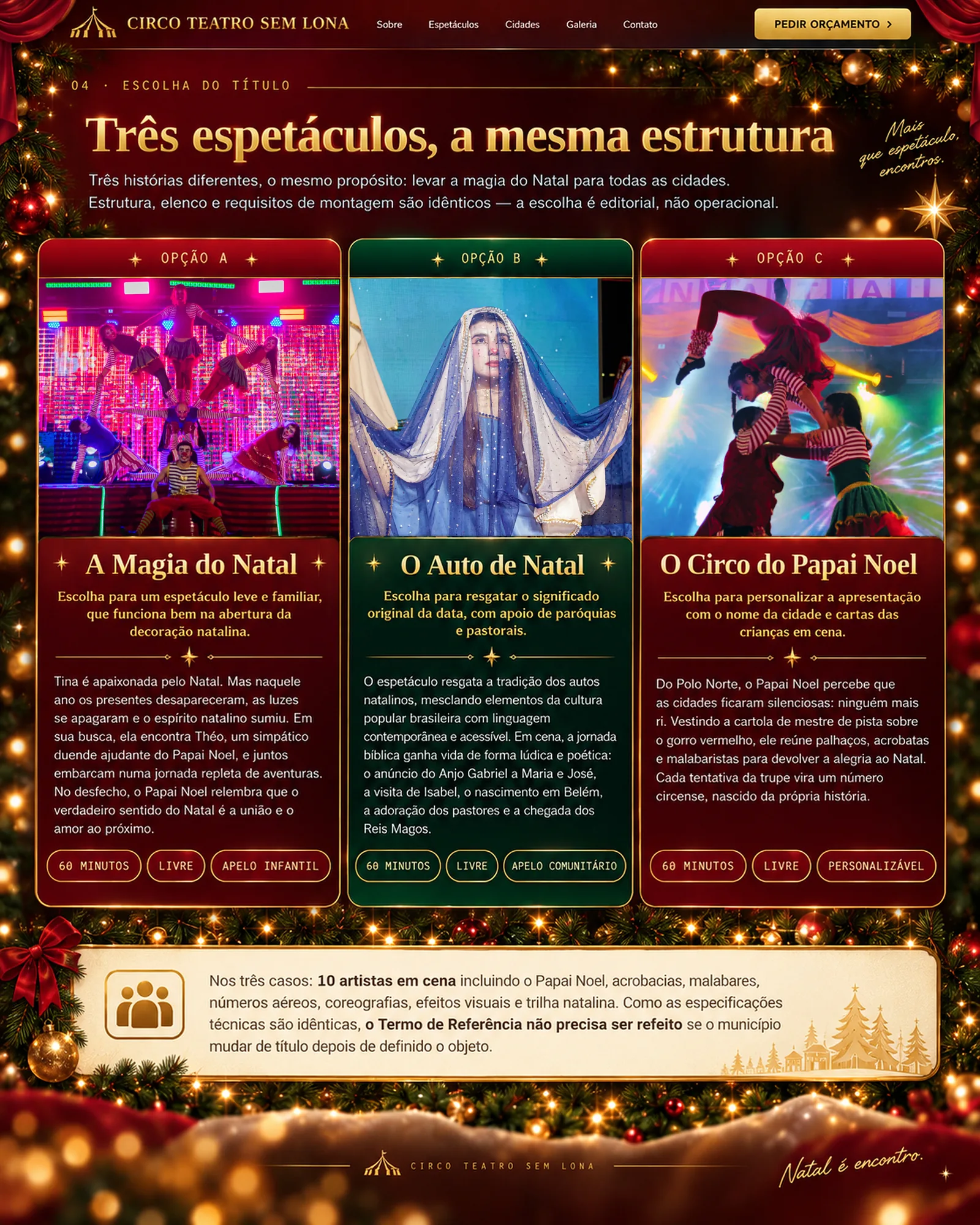 Três espetáculos com a mesma estrutura: A Magia do Natal, O Auto de Natal e O Circo do Papai Noel — 60 minutos, classificação livre