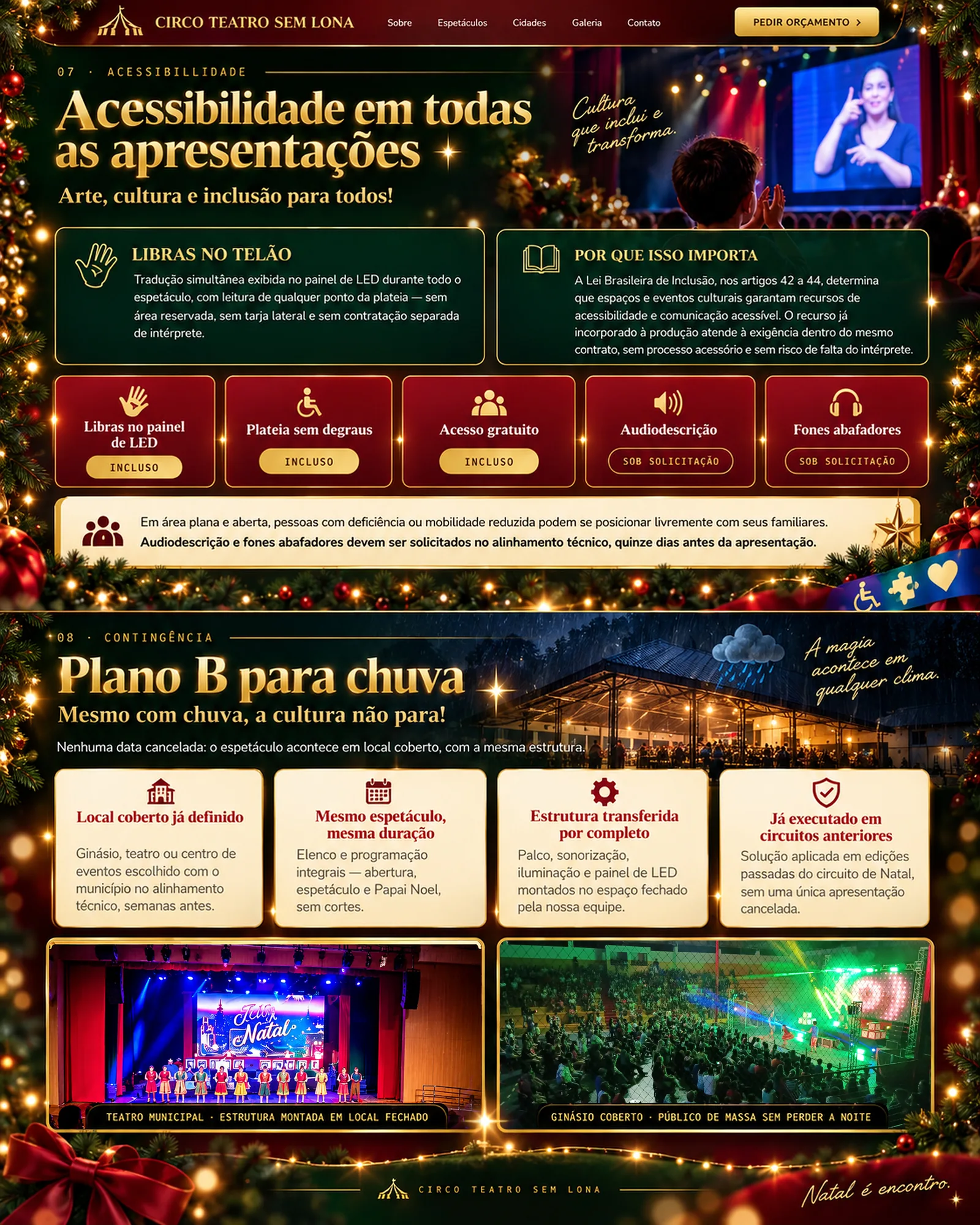 Acessibilidade em todas as apresentações: Libras no painel de LED, plateia sem degraus, acesso gratuito, audiodescrição e fones abafadores; e o plano B para chuva